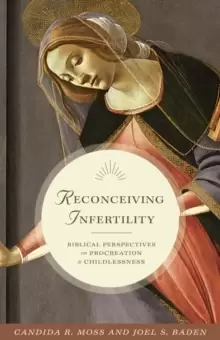 Image of Reconceiving Infertility : Biblical Perspectives on Procreation and Childlessness