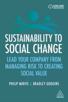 Image of Sustainability to Social Change : Lead Your Company from Managing Risks to Creating Social Value