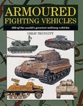 Image of Armoured Fighting Vehicles by Philip Trewhitt Hardback