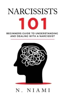 Image of NARCISSISTS 101 - Beginners guide to understanding and dealing with a narcissist