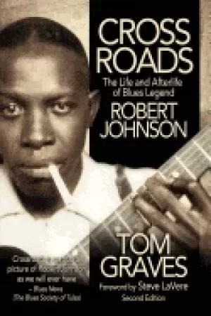Image of crossroads the life and afterlife of blues legend robert johnson