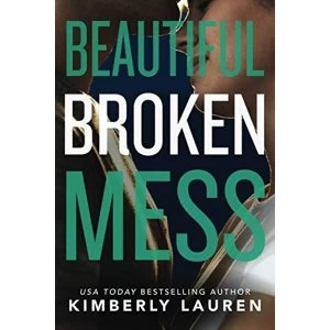 Image of Beautiful Broken Mess by Kimberly Lauren (Paperback, 2015)