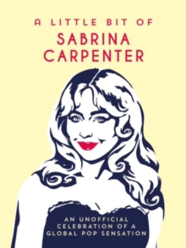 Image of A Little Bit of Sabrina Carpenter : An Unofficial Celebration of a Global Pop Sensation Hardback