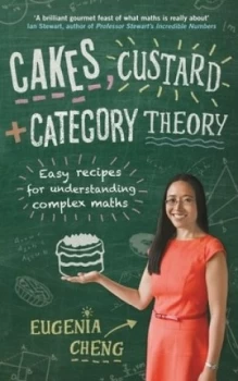 Image of Cakes Custard + Category Theory by Eugenia Cheng Paperback