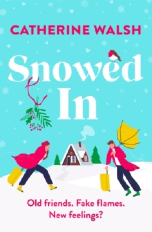 Image of Snowed In : A completely hilarious fake dating, forced proximity romantic comedy Paperback / softback