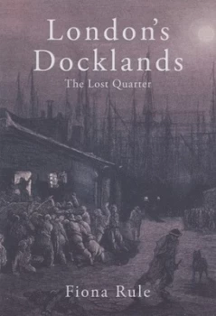 Image of Londons Docklands by Fiona Rule Hardback
