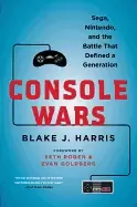 Image of console wars sega nintendo and the battle that defined a generation