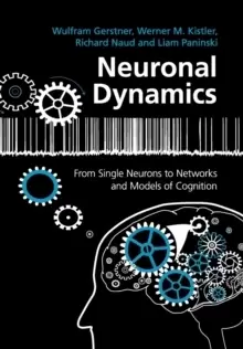 Image of Neuronal Dynamics : From Single Neurons to Networks and Models of Cognition