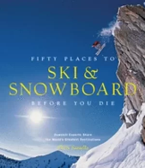 Image of fifty places to ski and snowboard before you die downhill experts share the