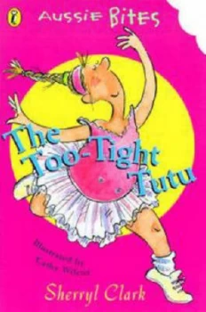 Image of The Too-Tight Tutu by Sherryl Clark and Cathy Wilcox Paperback
