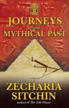 Image of Journeys to the Mythical Past by Zecharia Sitchin Paperback