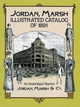 Image of Jordan Marsh Illustrated Catalog of 1891 by Marsh and Company Jordan Book