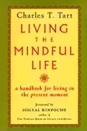 Image of living the mindful life a handbook for living in the present moment