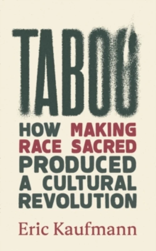 Image of Taboo : How Making Race Sacred Produced a Cultural Revolution Hardback