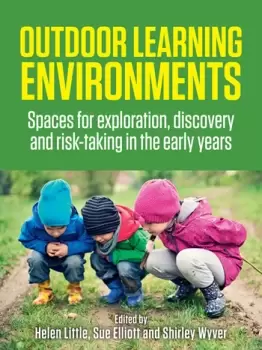 Image of Outdoor Learning EnvironmentsSpaces for exploration discovery and risk-taking in the early years