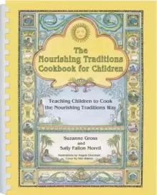Image of The Nourishing Traditions Cookbook for Children : Teaching Children to Cook the Nourishing Traditions Way