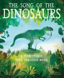 Image of The Song of the Dinosaurs : A Prehistoric Peek-Through Book