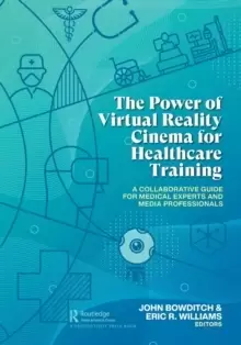 Image of The Power of Virtual Reality Cinema for Healthcare Training : A Collaborative Guide for Medical Experts and Media Professionals