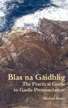 Image of Blas na Gaidhlig : The Practical Guide to Scottish Gaelic Pronunciation