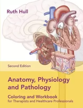 Image of Anatomy, Physiology and Pathology Colouring and Workbook by Ruth Hull