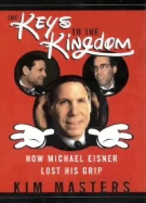 Image of keys to the kingdom how michael eisner lost his grip