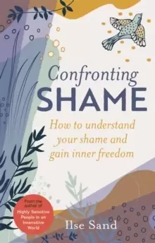 Image of Confronting Shame : How to Understand Your Shame and Gain Inner Freedom