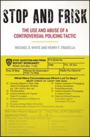 Image of Stop and frisk the use and abuse of a controversial policing tactic by Michael D. White