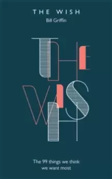 Image of The Wish : The 99 Things We Think We Want Most