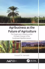 Image of Agribusiness as the Future of Agriculture The Sugarcane Industry under Climate Change in the Southeast Mediterranean