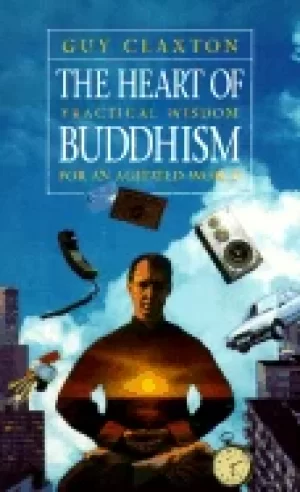 Image of heart of buddhism practical wisdom for an agitated world