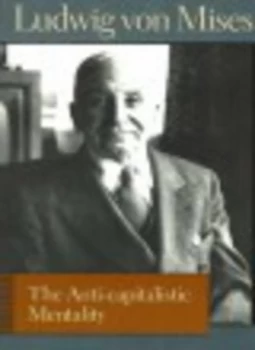 Image of The Anti-Capitalistic Mentality by Ludwig Von Mises Paperback