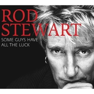 image of Rod Stewart Some Guys Have All The Luck CD