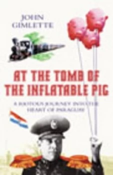 Image of At the Tomb of the Inflatable Pig by John Gimlette Book