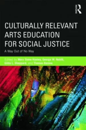 Image of Culturally Relevant Arts Education for Social JusticeA Way Out of No Way