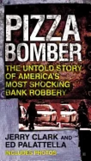 Image of pizza bomber the untold story of americas most shocking bank robbery