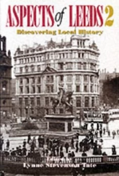 Image of Aspects of Leeds. 2 Discovering Local History by Lynne Stevenson Tate Paperback