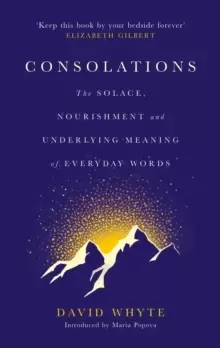 Image of Consolations : The Solace, Nourishment and Underlying Meaning of Everyday Words