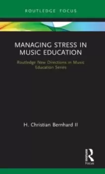 Image of Managing Stress in Music Education : Routes to Wellness and Vitality
