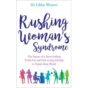 Image of Rushing Womans Syndrome: The Impact of a Never-ending To-do list and How to Stay Healthy in Today's Busy World by...