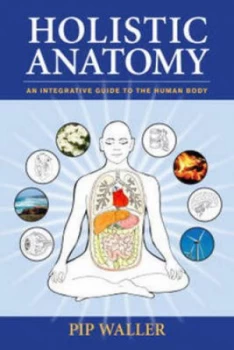 Image of Holistic Anatomy by Pip Waller Book