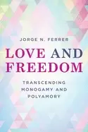 Image of love and freedom transcending monogamy and polyamory
