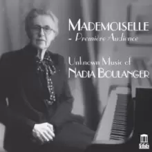 image of Mademoiselle - Premiere Audience: Unknown Music of Nadia Boulanger