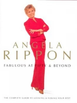 Image of Fabulous at Fifty and beyond by Angela Rippon Hardback