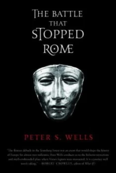 Image of The Battle That Stopped Rome - Emperor Augustus Arminius and the Slaughter of the Legions in the Teutoburg Forest by Peter S Wells Book