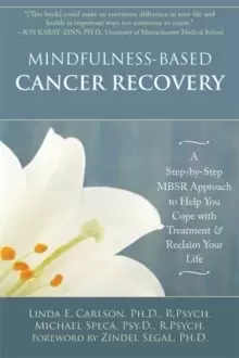 Image of Mindfulness-Based Cancer Recovery : A Step-by-Step MBSR Approach to Help You Cope with Treatment and Reclaim Your Life