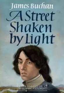 Image of A Street Shaken by Light : The Story of William Neilson, Volume I