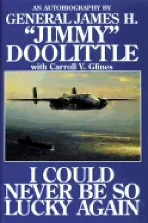 Image of i could never be so lucky again an autobiography of james h jimmy doolittle