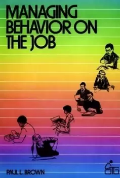 Image of Managing behavior on the job by Paul L. Brown