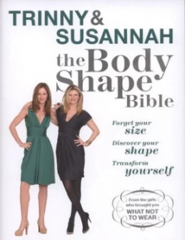 Image of Trinny and Susannah - the Body Shape Bible by Trinny Woodall Paperback