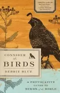 Image of consider the birds a provocative guide to birds of the bible